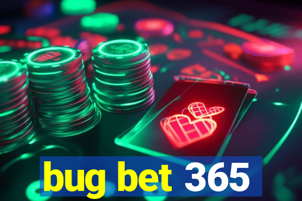 bug bet 365